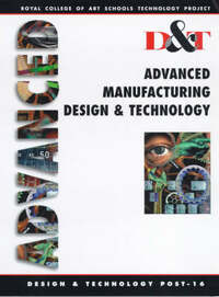 Advanced Manufacturing, Design and Technology: Student's Book (D&T RCA)