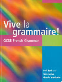 Vive la grammaire!: GCSE French Grammar (GCSE Grammar S.)