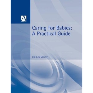 Caring For Babies: A Practical Guide (Child Care Topic Books)