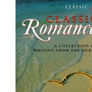 Classic FM Romance: A Collection of Writing from the Heart