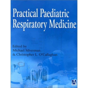 Practical Paediatric Respiratory Medicine (Hodder Arnold Publication)