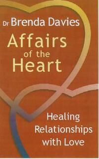 Affairs of the Heart: Healing Relationships with Love