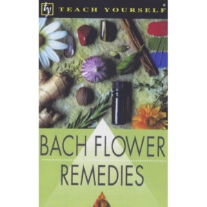 Bach Flower Remedies (Teach Yourself)