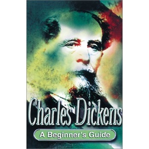 Charles Dickens: A Beginner's Guide