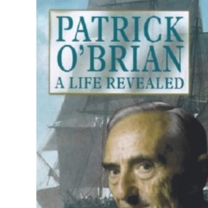 Patrick O'Brian: A Life Revealed