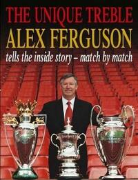 The Unique Treble: The Inside Story - Match by Match