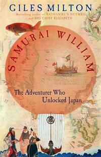 Samurai William: The Adventurer Who Unlocked Japan