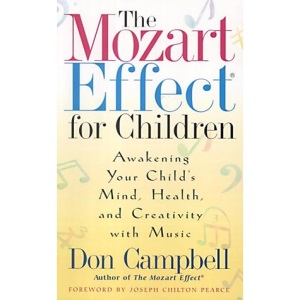 The Mozart Effect For Children: Awakening Your Child's Mind, Health and Creativity with Music
