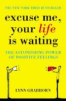 Excuse Me, Your Life is Waiting