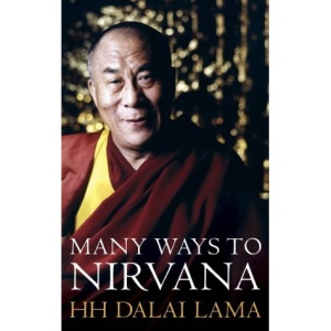 The Many Ways to Nirvana: Discourses on right living by HH The Dalai Lama