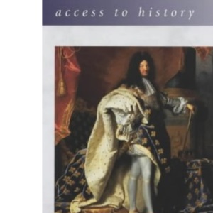 Access To History: Louis XIV, France and Europe 1661-1715 2nd Edition