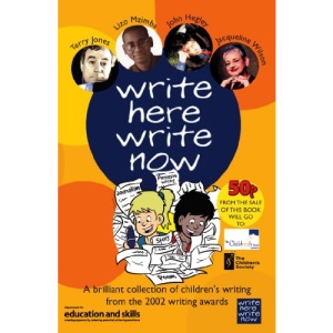 Write Here, Write Now: A brilliant collection of children's writing from the 2002 Write Here, Write Now competition