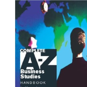Complete A-Z Business Studies Handbook 4th Edition