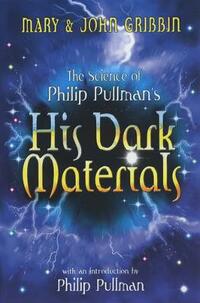 The Science of Philip Pullman's His Dark Materials: With an Introduction by Philip Pullman
