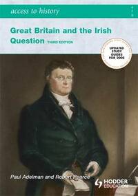 Access To History: Great Britain and the Irish Question 1798-1921 Second Edition