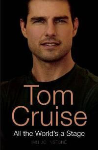 Tom Cruise: All the World's a Stage