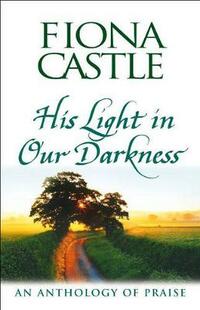 His Light in Our Darkness: An Anthology of Praise