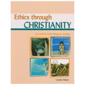 Ethics through Christianity for OCR GCSE Religious Studies B (Religious Studies for Ocr Gcse)