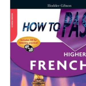 How To Pass Higher French including CD (How To Pass - Higher Level)