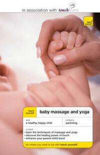 Teach Yourself Baby Massage and Yoga (TYG)