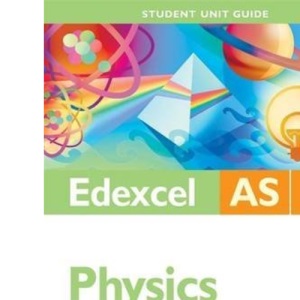 Edexcel AS Physics: Unit 2: Physics at Work (Student Unit Guides)