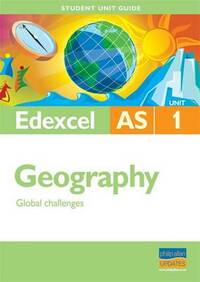 Edexcel AS Geography Student Unit Guide: Unit 1 Global Challenges (Edexcel AS Geography: Global Challenges)