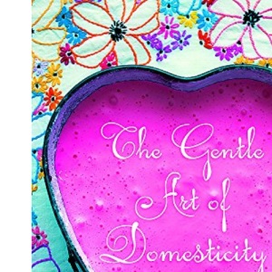 The Gentle Art of Domesticity