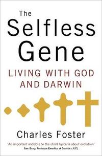 The Selfless Gene: Living with God and Darwin