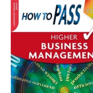 How To Pass Higher Business Management Colour Edition (How To Pass - Higher Level)