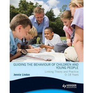 Guiding the Behaviour of Children and Young People: Linking Theory and Practice 0-18 Years