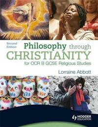 Philosophy through Christianity for OCR B GCSE Religious Studies: Second Edition (OCR GCSE Religious Studies)