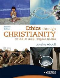 Ethics through Christianity for OCR B GCSE Religious Studies: Second Edition (OCR GCSE Religious Studies)