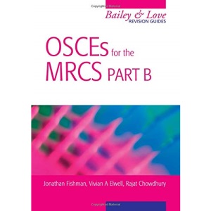 OSCEs for the MRCS Part B: A Bailey & Love Revision Guide (Hodder Arnold Publication)