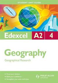 Edexcel A2 Geography Student Unit Guide: Unit 4 Geographical Research (Student Unit Guides)