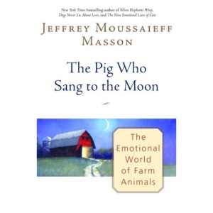 The Pig Who Sang to the Moon: The Emotional World of Farm Animals