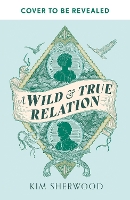 A Wild & True Relation