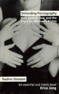 Defending Pornography: Free Speech, Sex and the Fight for Women's Rights