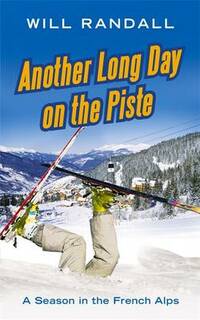 Another Long Day on the Piste: A Season in the French Alps