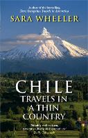 Chile: Travels In A Thin Country