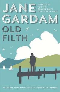Old Filth (Old Filth Trilogy 1): Jane Gardam (Old filth, 1)