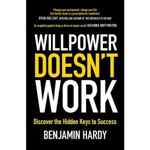 Willpower Doesn't Work: Discover the Hidden Keys to Success
