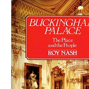 Buckingham Palace: The Place and the People