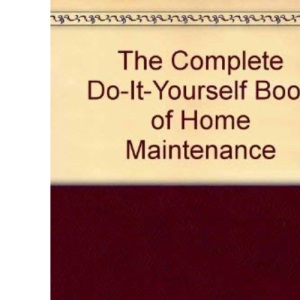 The Complete Do-It-Yourself Book of Home Maintenance