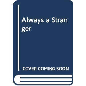 Always A Stranger