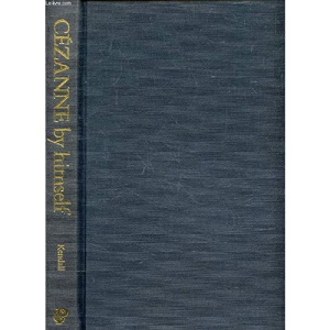 Cezanne By Himself: Drawings, Paintings, Writings (By Himself Series)
