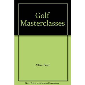 Golf Master Class: A Champion's Guide to Better Golf