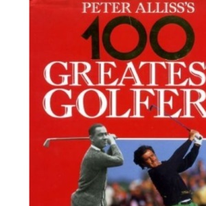 Peter Alliss' 100 Greatest Golfers