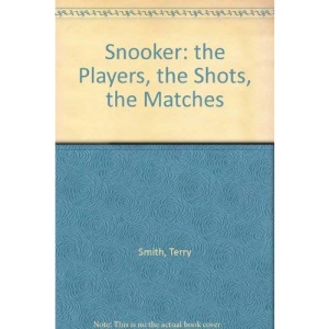 Snooker: The Players, the Shots, the Matches