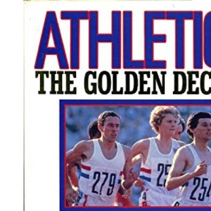 Athletics: The Golden Decade