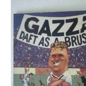Gazza: Daft as a Brush